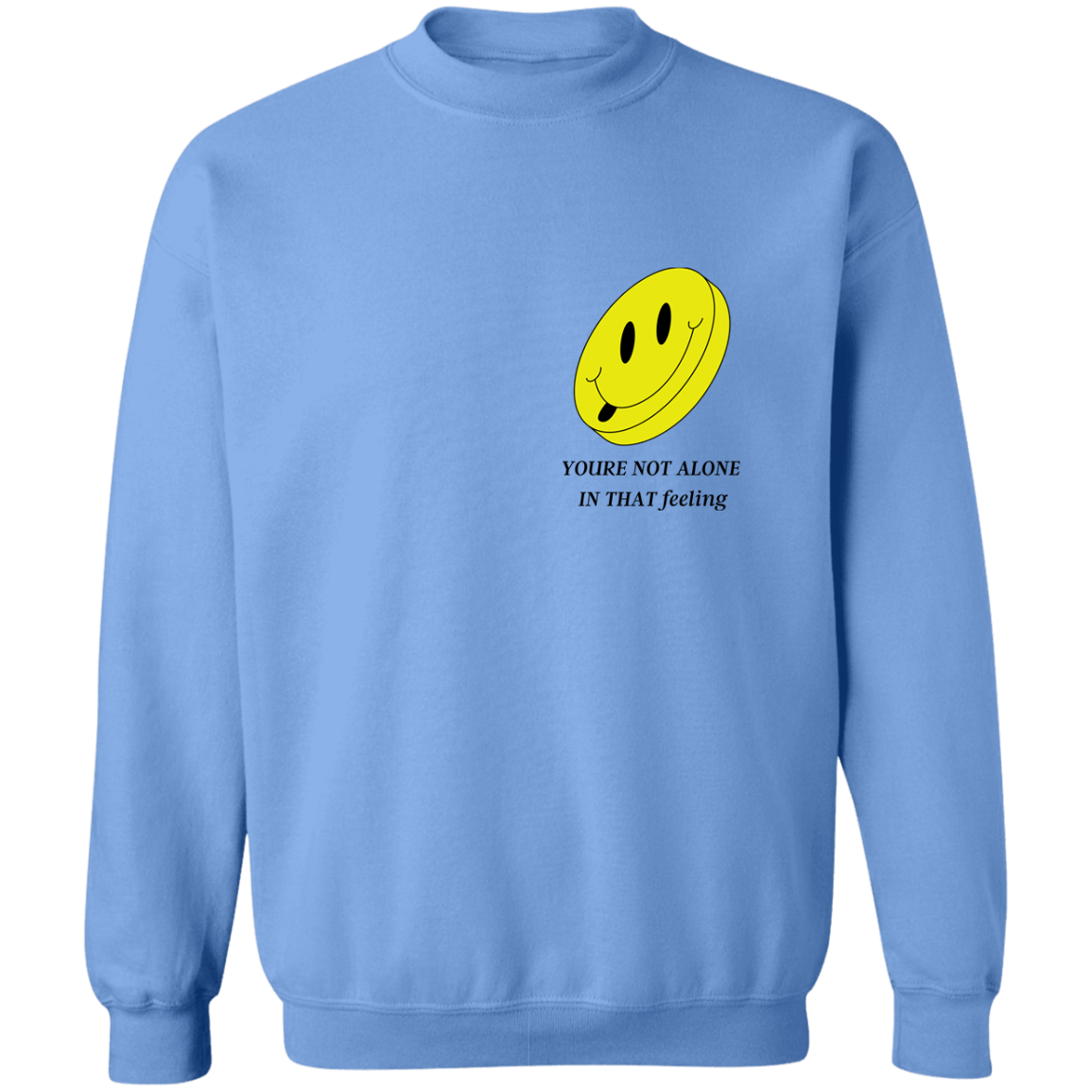 You're Not Alone Sweatshirt